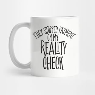 Reality Check Mug